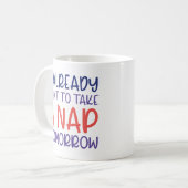 Mug Je Veux Déjà Faire La Sieste Demain (Devant gauche)