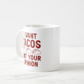 Mug Je Veux Des Tacos Pas Votre Opinion (Devant gauche)
