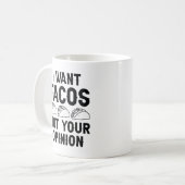 Mug Je Veux Des Tacos Pas Votre Opinion (Devant gauche)
