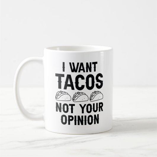 Mug Je Veux Des Tacos Pas Votre Opinion (Gauche)