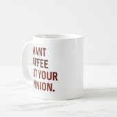 Mug Je Veux Du Café Pas Votre Opinion (Devant gauche)