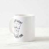 Mug Je Veux Être Avec Toi, Drôle Pun Os (Devant gauche)