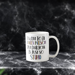 Mug Je Veux Être Une Personne Sympa Drôle Typographie