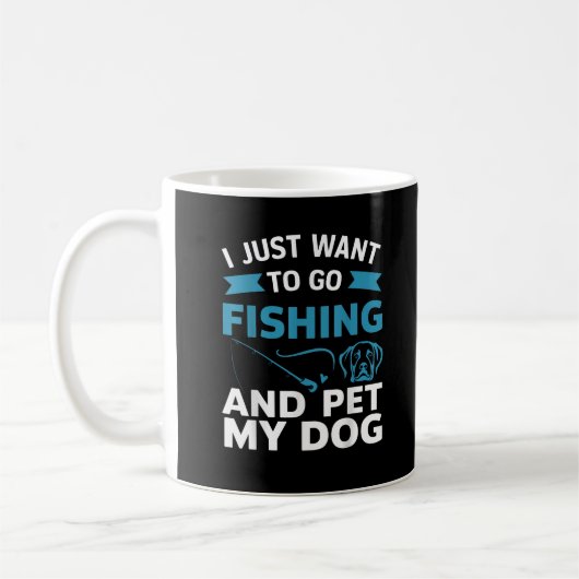 Mug Je Veux Juste Aller Pêcher Et Pet Mon Chien (Gauche)