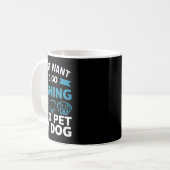 Mug Je Veux Juste Aller Pêcher Et Pet Mon Chien (Devant gauche)
