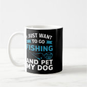 Mug Je Veux Juste Aller Pêcher Et Pet Mon Chien (Gauche)