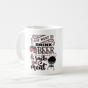 MUG JE VEUX JUSTE BOIRE DE LA BIÈRE ET FUMER UN BBQ DE
