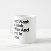 Mug Je Veux Juste Boire Du Café Drôle Sarcastique (Devant gauche)