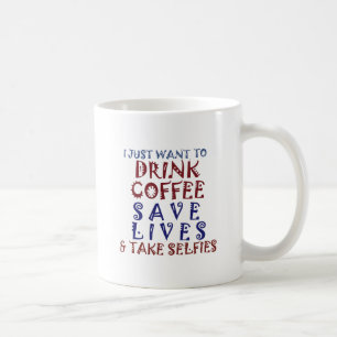 Mug Je veux juste boire du café Sauver des vies