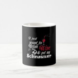 Mug je veux juste boire du vin et mettre mon schnauzer