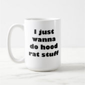 Mug Je veux juste faire la substance de rat de capot (Gauche)