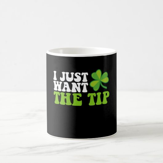 Mug Je veux juste le trèfle du bout St Patrick's Day (Centre)