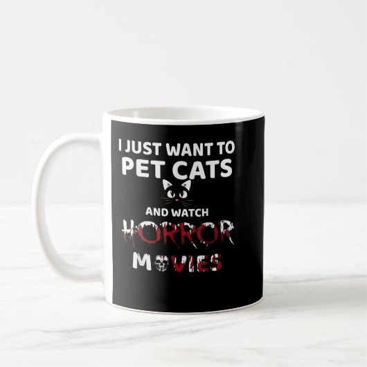 Mug Je Veux Juste Pet Chats Et Regarder Des Films D'Ho (Gauche)