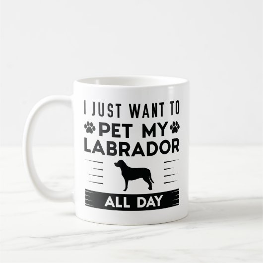 Mug Je Veux Juste Pet Mon Labrador Toute La Journée (Gauche)