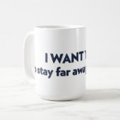 Mug JE VEUX QUE TU restes loin de moi (Devant gauche)
