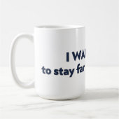 Mug JE VEUX QUE TU restes loin de moi (Gauche)