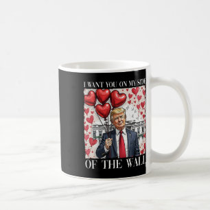Mug Je Veux Que Tu Sois De Mon Côté Du Mur Drôle Trump
