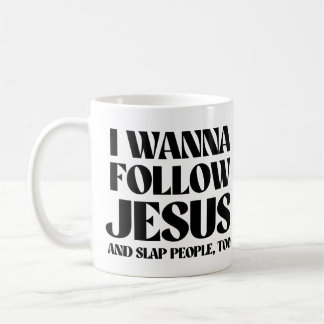 Mug Je veux suivre Jésus et gifler les gens aussi