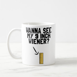 Mug Je veux voir mon Humour Dick Weiner de 9 pouces