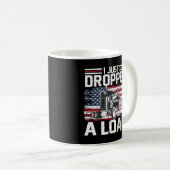 Mug Je Viens De Déposer Un Chargeur Trucker Drapeau Am (Devant droit)