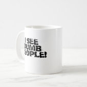 Mug Je vois des gens stupides (Devant gauche)