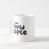 Mug Je vois des gens stupides (Devant gauche)