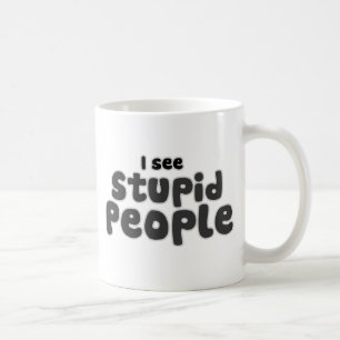 Mug Je vois des gens stupides