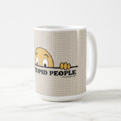 Mug Je vois les personnes stupides (Devant droit)