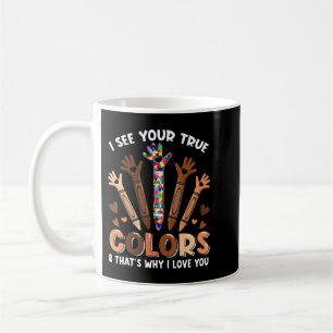 Mug Je vois tes vraies couleurs C'est pourquoi je t'ai