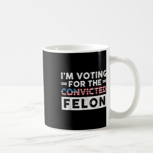 Mug Je Vote Pour Le Condamné Felon Funny Pro Trump (Droite)