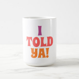 Mug Je vous ai dit sac de citation