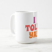 Mug Je vous ai dit sac de citation (Devant gauche)