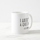 Mug Je Vous Ai Posé Une Question À La Hache Lizzie Bor (Devant droit)
