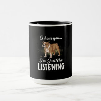 Mug Je Vous Entends Ne Pas Écouter Le Don De Bulldog A
