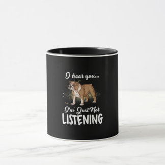Mug Je Vous Entends Ne Pas Écouter Le Don De Bulldog A