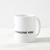 Mug Je vous pardonne, je vous pardonne (Devant droit)