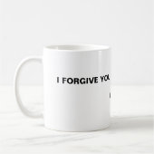 Mug Je vous pardonne, je vous pardonne (Gauche)