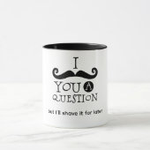 Mug Je vous pose une question Moustache (Centre)