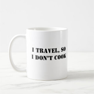 Mug Je voyage, donc je ne cuisine pas