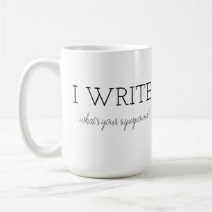 Mug J'écris - ce qui est la votre superpuissance