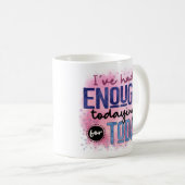 Mug J'En Ai Assez Pour Aujourd'Hui Citer Un Humour Amu (Devant droit)