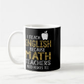 Mug J'enseigne l'anglais parce que les profs de maths (Gauche)