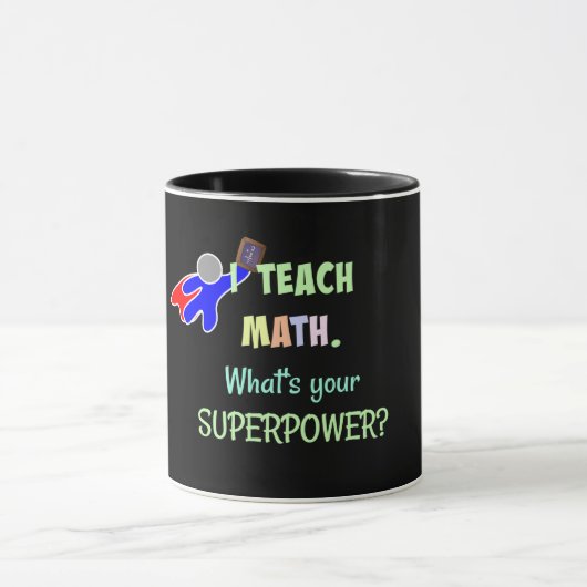 Mug J'enseigne les maths. Quel est ton super pouvoir ? (Centre)