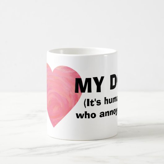 Mug J'entends mon chien, c'est les humains qui m'ennui (Centre)