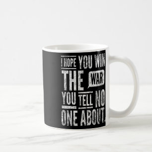 Mug J'Espère Que Vous Gagnez La Guerre Dont Vous Parle