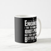 Mug J'essaie de faire des choses Idiot épreuve Enginee (Devant droit)