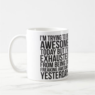 Mug J'essaie d'être génial aujourd'hui mais je suis