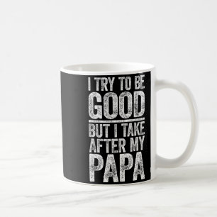 Mug J'essaie d'être sage mais je prends après ma chemi