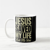 Mug Jésus a sauvé ma vie Demandez-moi comment Foi chré (Gauche)