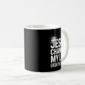 Mug Jesus Changed My Life Ask Me How Christian (Devant droit)
